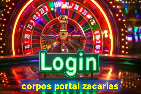 corpos portal zacarias